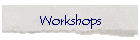 Workshops