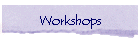 Workshops